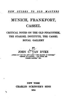portada Munich, Frankfort, Cassel, critical notes on the Old Pinacothek, the Staedel Institute, the Cassel Royal Gallery