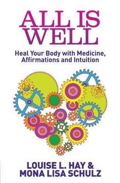 portada All Is Well: Heal Your Body with Medicine, Affirmations and Intuition