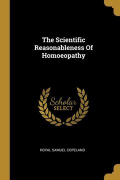 portada The Scientific Reasonableness Of Homoeopathy (en Inglés)