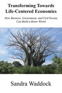portada Transforming Towards Life-Centered Economies: How Business, Government, and Civil Society can Build a Better World (en Inglés)