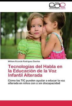 portada Tecnologías del Habla en la Educación de la Voz Infantil Alterada: Cómo las TIC pueden ayudar a educar la voz alterada en niños con o sin discapacidad