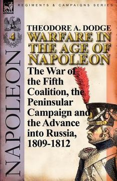 portada warfare in the age of napoleon-volume 4: the war of the fifth coalition, the peninsular campaign and the invasion of russia, 1809-1812 (en Inglés)