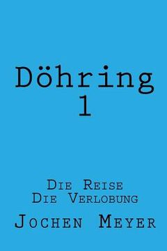 portada Doehring I: Die Reise, Die Verlobung (en Alemán)
