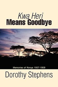 portada kwa heri means goodbye: memories of kenya 1957-1959 (in English)