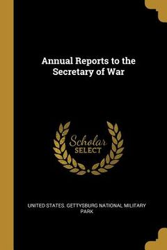 portada Annual Reports to the Secretary of War (en Inglés)