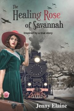 portada The Healing Rose of Savannah: Inspired by a true story (en Inglés)