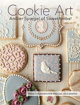 portada Cookie Art: Sweet Designs for Special Occasions (en Inglés)