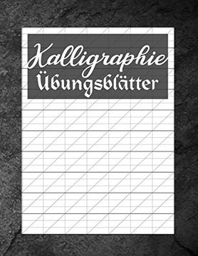 portada Kalligraphie Übungsblätter: Übungsbuch mit Kalligrafie Blättern zum Erlernen Einer Kunstvollen Schrift (en Alemán)