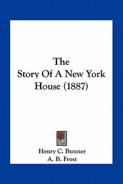portada the story of a new york house (1887) (in English)