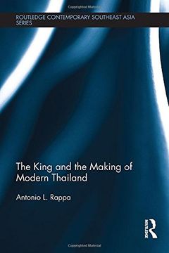 portada The King and the Making of Modern Thailand (Routledge Contemporary Southeast Asia Series)