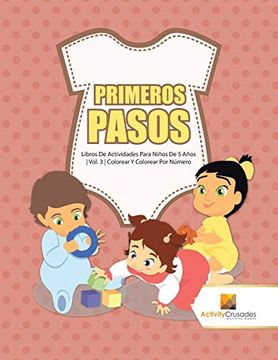 portada Primeros Pasos: Libros de Actividades Para Niños de 5 Años | Vol. 3 | Colorear y Colorear por Número (in Spanish)
