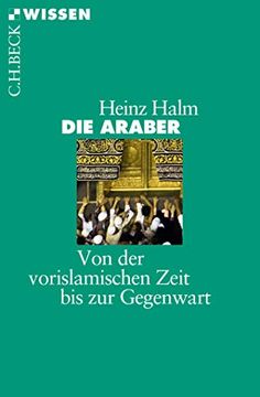 portada Die Araber: Von der Vorislamischen Zeit bis zur Gegenwart (Beck'sche Reihe) (en Alemán)