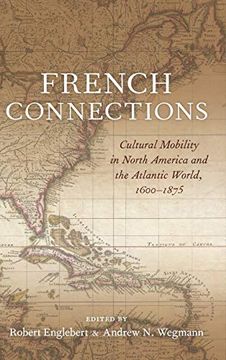 portada French Connections: Cultural Mobility in North America and the Atlantic World, 1600-1875 