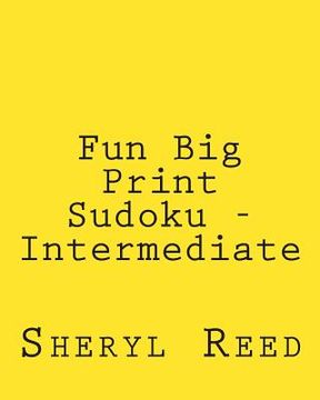 portada Fun Big Print Sudoku - Intermediate: Large Grid Sudoku Puzzles (in English)