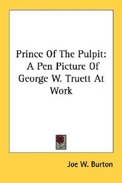 portada prince of the pulpit: a pen picture of george w. truett at work (en Inglés)