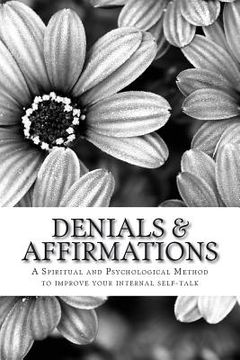 portada Denials & Affirmations: A Spiritual and Psychological Method to improve your internal self-talk (en Inglés)