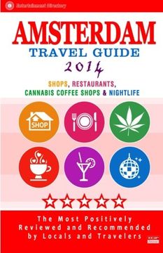 portada Amsterdam Travel Guide 2014: Shops, Restaurants, Cannabis Coffee Shops, Attractions & Nightlife in Amsterdam (City Travel Guide 2014)