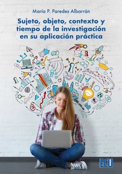 portada Sujeto, Objeto, Contexto y Tiempo de la Investigación en su Aplicación Práctica: 1 (Ecu) (in Spanish)