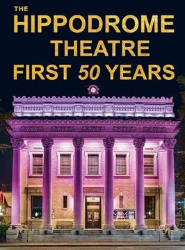 portada The Hippodrome Theatre First Fifty Years (en Inglés)