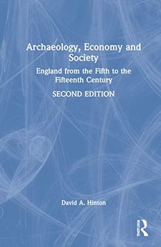 portada Archaeology, Economy, and Society: England From the Fifth to the Fifteenth Century (en Inglés)