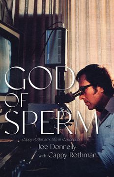 portada God of Sperm: Cappy Rothman’S Life in Conception (en Inglés)