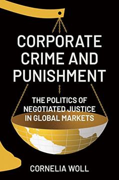 portada Corporate Crime and Punishment: The Politics of Negotiated Justice in Global Markets 