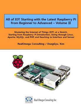 portada All of IOT Starting with the Latest Raspberry Pi from Beginner to Advanced - Volume 2: Mastering the Internet of Things (IOT) at a Stretch, Starting f