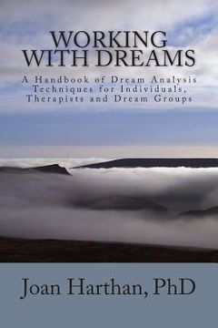portada Working With Dreams: A Handbook of Dream Analysis Techniques for Individuals, Therapists and Dream Groups. (en Inglés)