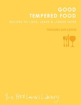 portada Good Tempered Food: Recipes to Love, Leave and Linger Over (Food Lovers Library)