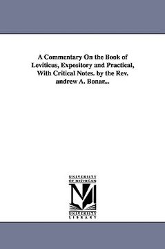 portada a commentary on the book of leviticus, expository and practical, with critical notes. by the rev. andrew a. bonar... (en Inglés)