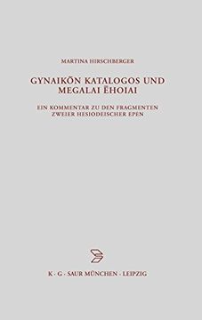 portada Gynaikon Katalogos und Megalai Ehoiai: Ein Kommentar zu den Fragmenten Zweier Hesiodeischer Epen (en Alemán)