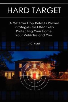 portada hard target: a veteran cop relates proven strategies for effectively protecting your home, your vehicles and you (in English)