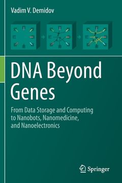 portada DNA Beyond Genes: From Data Storage and Computing to Nanobots, Nanomedicine, and Nanoelectronics 