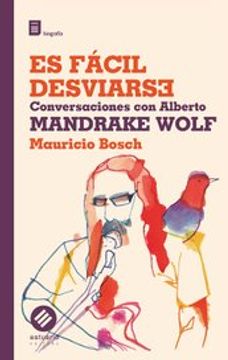 portada Es Fácil Desviarse - Conversaciones con Alberto Mandrake Wolf