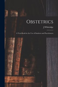 portada Obstetrics; a Text-book for the use of Students and Practitioners (en Inglés)