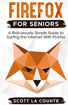 portada Firefox for Seniors: A Ridiculously Simple Guide to Surfing the Internet With Firefox (en Inglés)