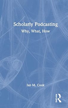 portada Scholarly Podcasting: Why, What, how 