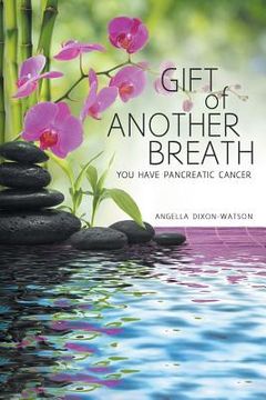 portada Gift of Another Breath: You Have Pancreatic Cancer (en Inglés)