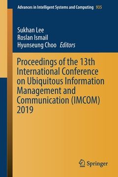 portada Proceedings of the 13th International Conference on Ubiquitous Information Management and Communication (Imcom) 2019 (en Inglés)