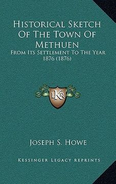 portada historical sketch of the town of methuen: from its settlement to the year 1876 (1876) (en Inglés)