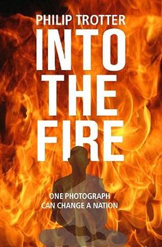 portada Into the Fire: One Photograph can Change a Nation (en Inglés)