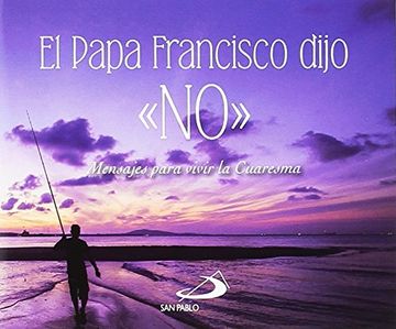 portada El Papa Francisco Dijo "No": Mensajes Para Vivir la Cuaresma (Brotes)