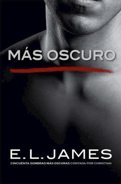 portada Más oscuro («Cincuenta sombras» contada por Christian Grey 2) (in Spanish)