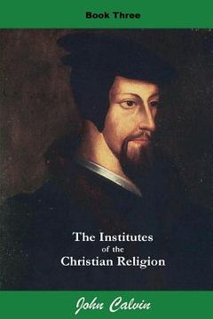 portada Institutes of the Christian Religion (Book Three) (en Inglés)