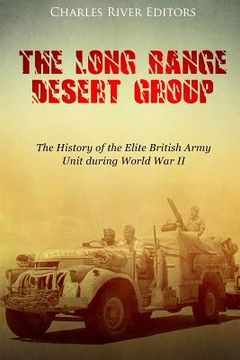portada The Long Range Desert Group: The History of the Elite British Army Unit during World War II (en Inglés)