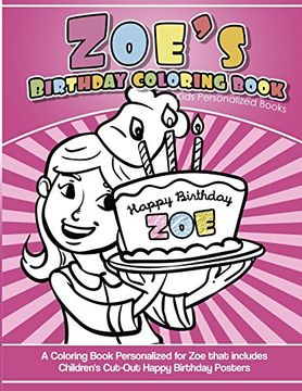 portada Zoe's Birthday Coloring Book Kids Personalized Books: A Coloring Book Personalized for zoe That Includes Children's cut out Happy Birthday Posters 