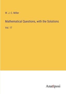portada Mathematical Questions, with the Solutions: Vol. 17 (en Inglés)