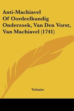 portada anti-machiavel of oordeelkundig onderzoek, van den vorst, van machiavel (1741) (in English)