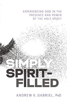 portada Simply Spirit-Filled: Experiencing god in the Presence and Power of the Holy Spirit (in English)