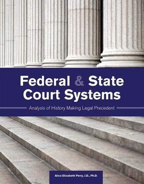portada Federal and State Court Systems: Analysis of History Making Legal Precedent (en Inglés)